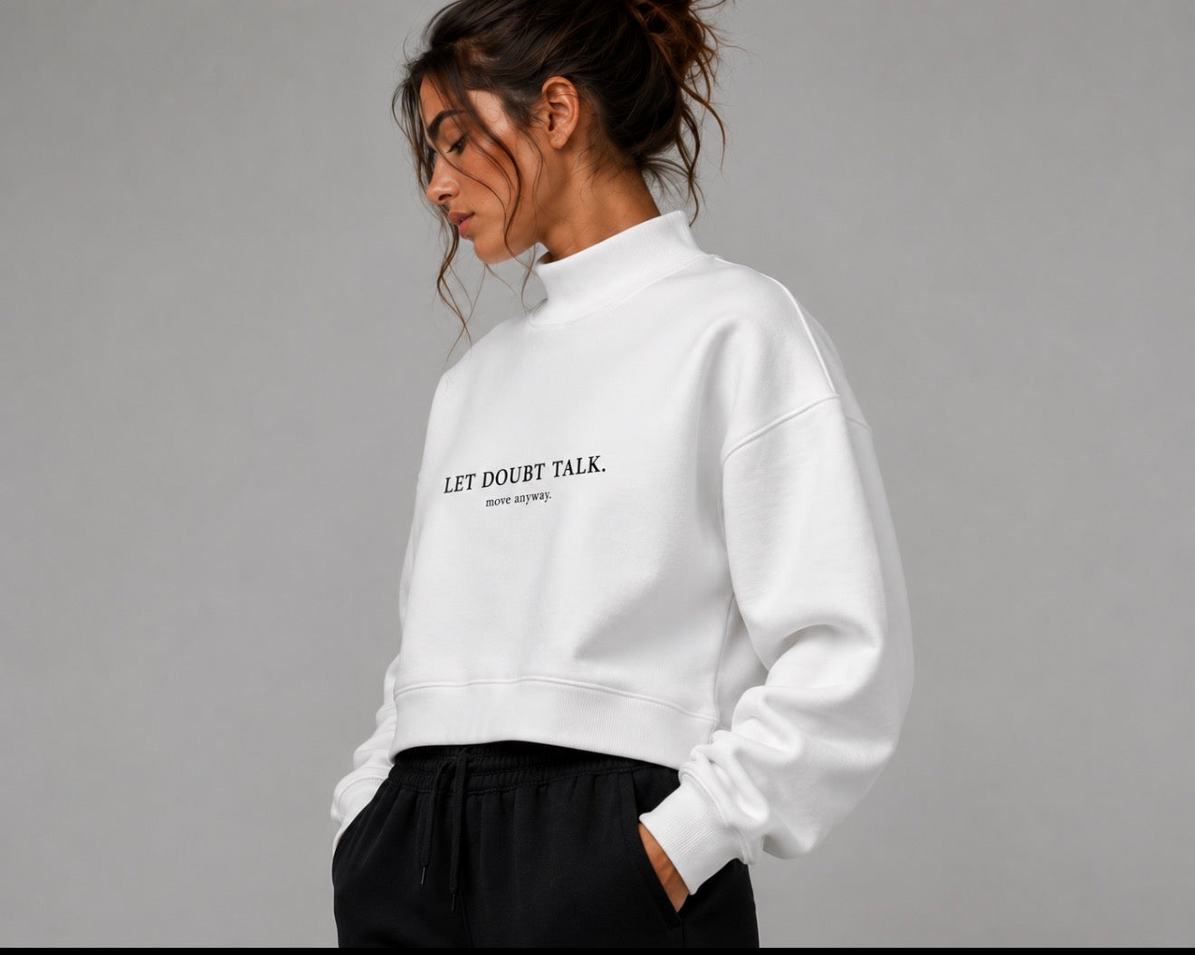 LET DOUBT TALK. MOVE ANYWAY. Essential Fleece Mock-Neck Crew Sweatshirt